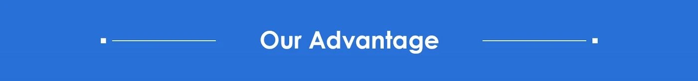 OUR ADVANTAGE OUR ADVANTAGE